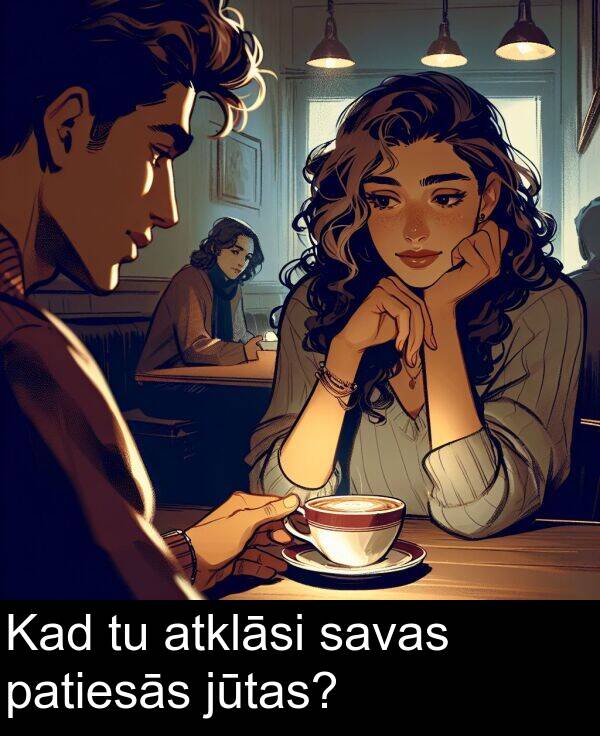 atklāsi: Kad tu atklāsi savas patiesās jūtas?