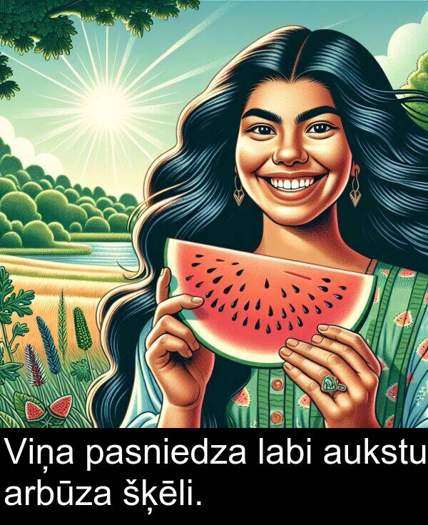 labi: Viņa pasniedza labi aukstu arbūza šķēli.