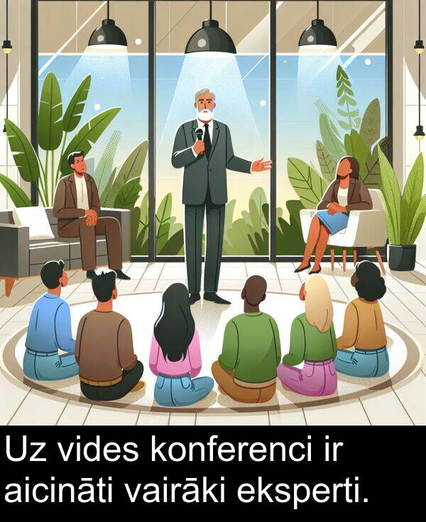 konferenci: Uz vides konferenci ir aicināti vairāki eksperti.