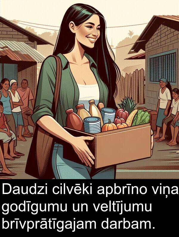 godīgumu: Daudzi cilvēki apbrīno viņa godīgumu un veltījumu brīvprātīgajam darbam.
