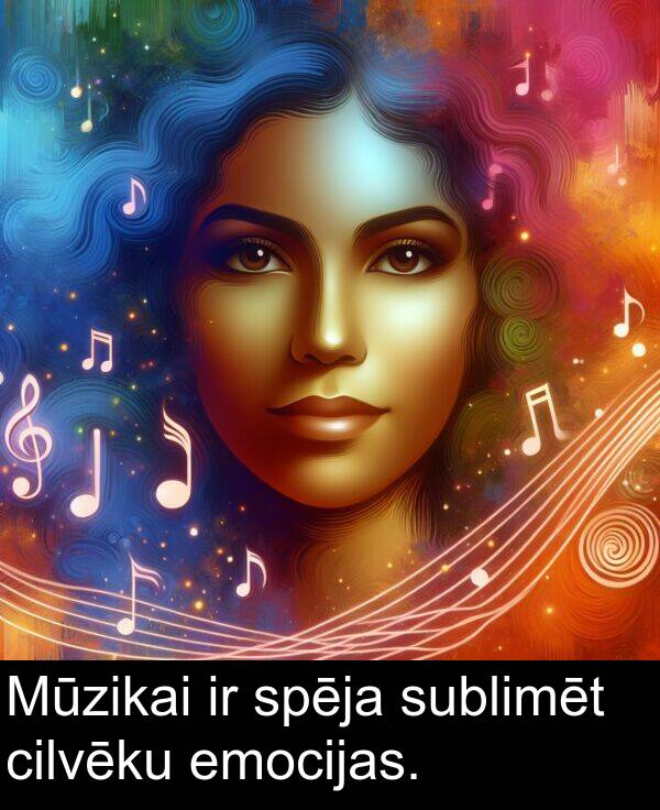 sublimēt: Mūzikai ir spēja sublimēt cilvēku emocijas.