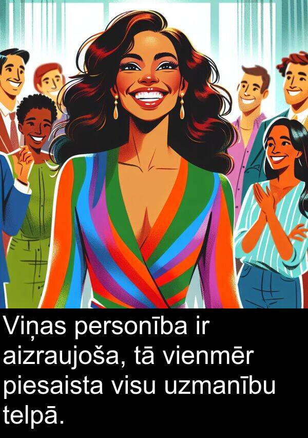 personība: Viņas personība ir aizraujoša, tā vienmēr piesaista visu uzmanību telpā.