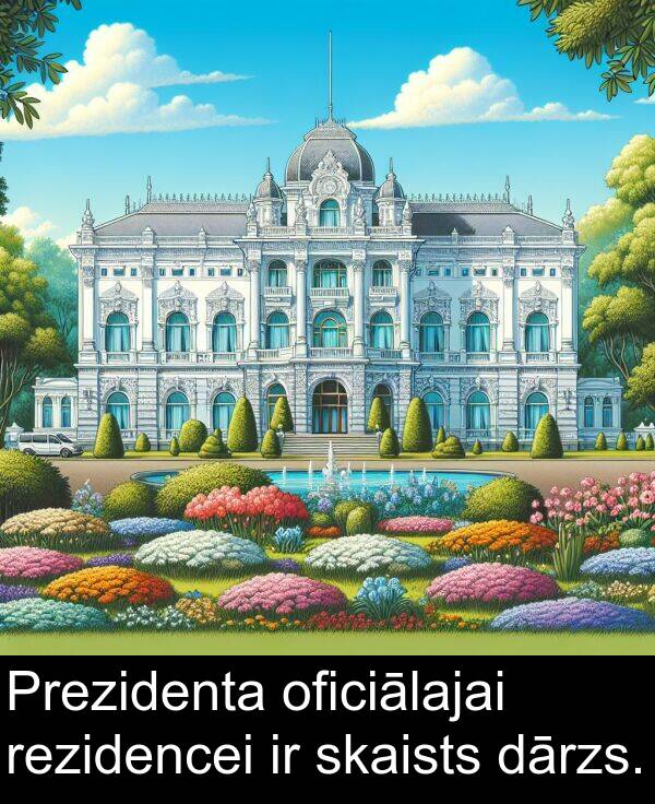 oficiālajai: Prezidenta oficiālajai rezidencei ir skaists dārzs.