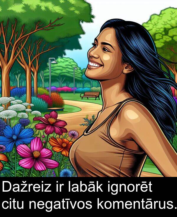 komentārus: Dažreiz ir labāk ignorēt citu negatīvos komentārus.