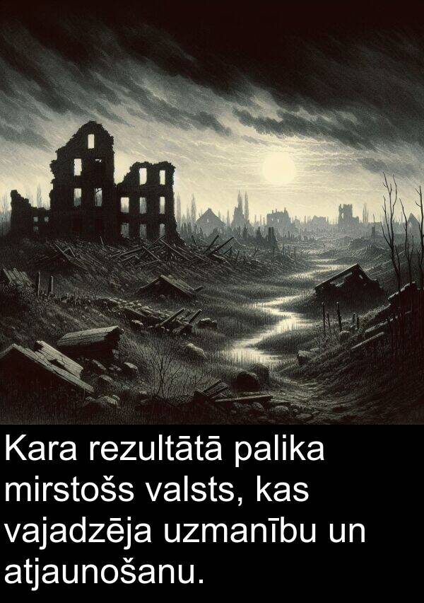 vajadzēja: Kara rezultātā palika mirstošs valsts, kas vajadzēja uzmanību un atjaunošanu.