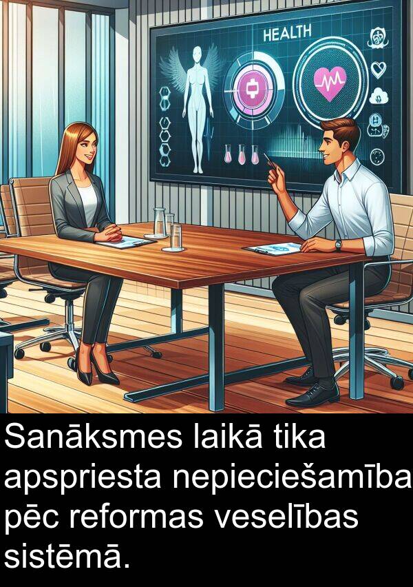 pēc: Sanāksmes laikā tika apspriesta nepieciešamība pēc reformas veselības sistēmā.