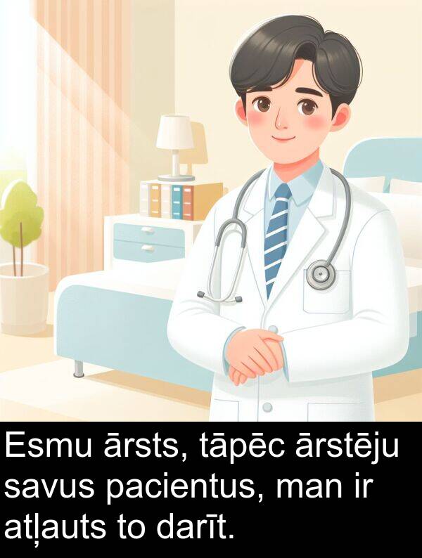 pacientus: Esmu ārsts, tāpēc ārstēju savus pacientus, man ir atļauts to darīt.