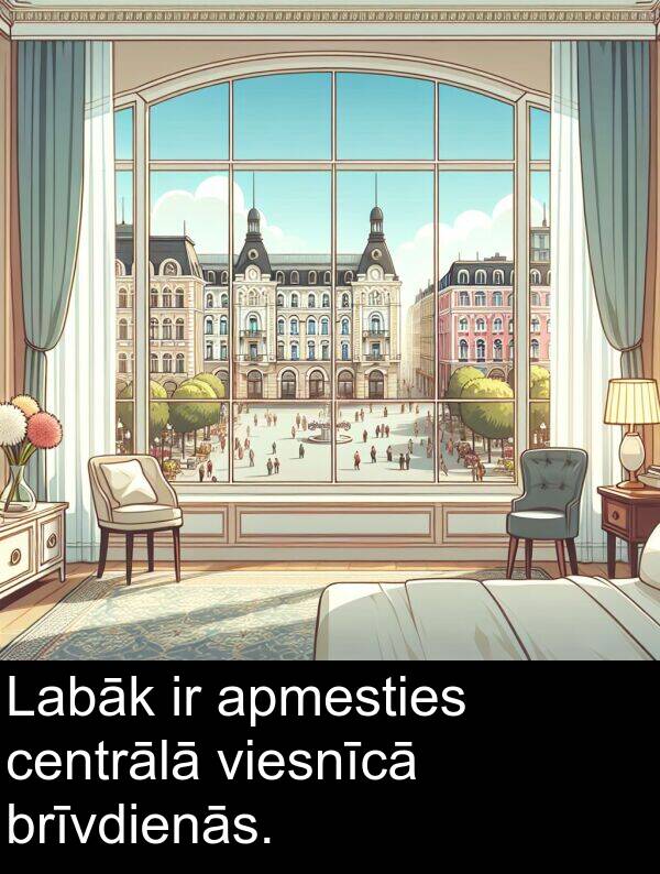 centrālā: Labāk ir apmesties centrālā viesnīcā brīvdienās.