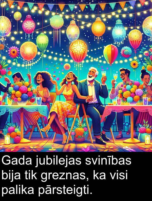 palika: Gada jubilejas svinības bija tik greznas, ka visi palika pārsteigti.
