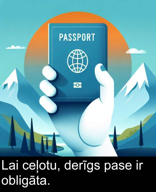 ceļotu: Lai ceļotu, derīgs pase ir obligāta.