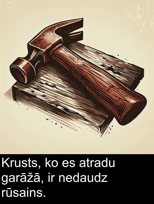 rūsains: Krusts, ko es atradu garāžā, ir nedaudz rūsains.