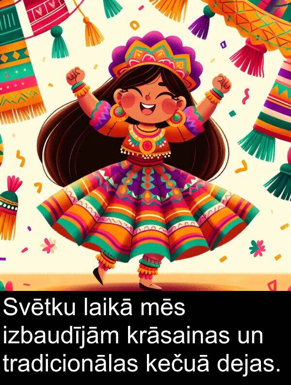 krāsainas: Svētku laikā mēs izbaudījām krāsainas un tradicionālas kečuā dejas.
