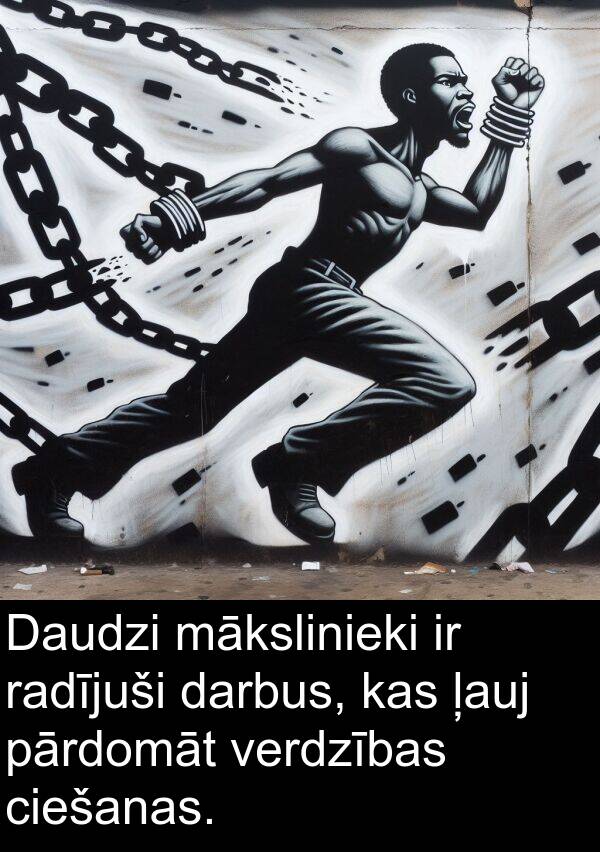radījuši: Daudzi mākslinieki ir radījuši darbus, kas ļauj pārdomāt verdzības ciešanas.