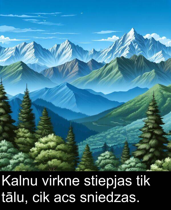 acs: Kalnu virkne stiepjas tik tālu, cik acs sniedzas.