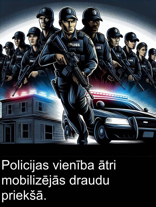 mobilizējās: Policijas vienība ātri mobilizējās draudu priekšā.