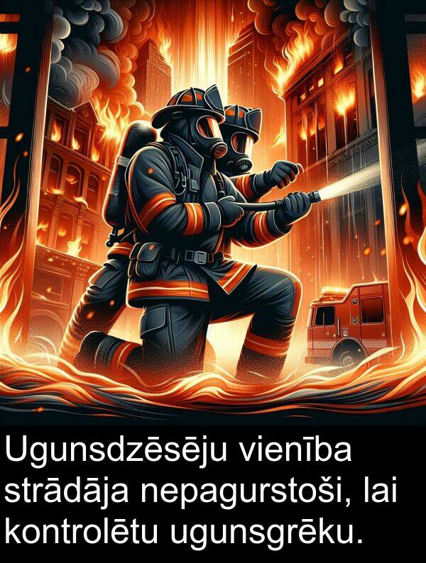 kontrolētu: Ugunsdzēsēju vienība strādāja nepagurstoši, lai kontrolētu ugunsgrēku.