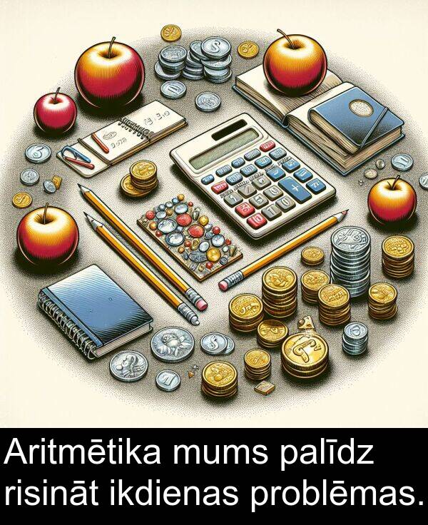 palīdz: Aritmētika mums palīdz risināt ikdienas problēmas.