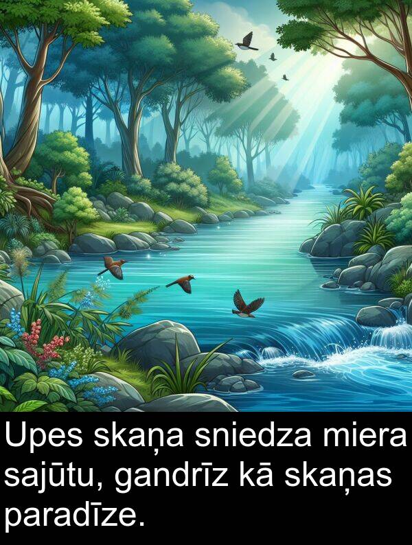 gandrīz: Upes skaņa sniedza miera sajūtu, gandrīz kā skaņas paradīze.