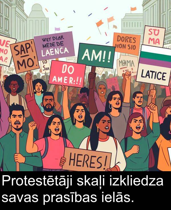 izkliedza: Protestētāji skaļi izkliedza savas prasības ielās.