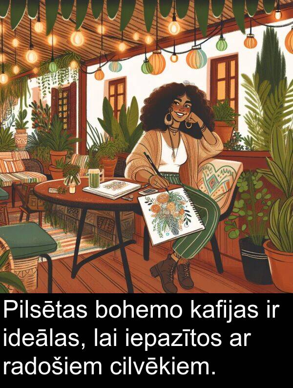 ideālas: Pilsētas bohemo kafijas ir ideālas, lai iepazītos ar radošiem cilvēkiem.