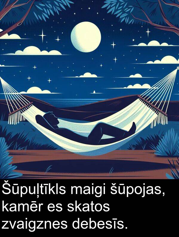 maigi: Šūpuļtīkls maigi šūpojas, kamēr es skatos zvaigznes debesīs.