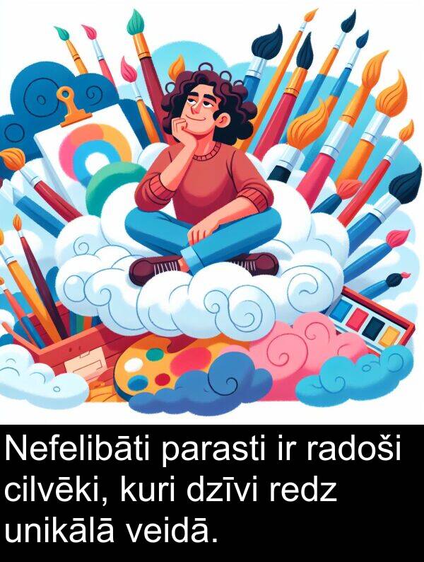 kuri: Nefelibāti parasti ir radoši cilvēki, kuri dzīvi redz unikālā veidā.