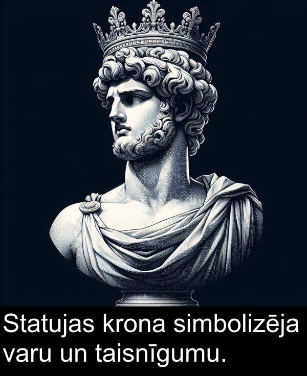 taisnīgumu: Statujas krona simbolizēja varu un taisnīgumu.