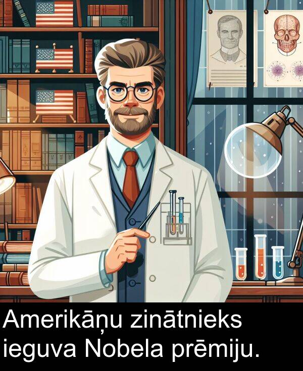 zinātnieks: Amerikāņu zinātnieks ieguva Nobela prēmiju.