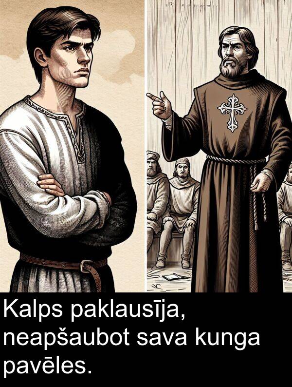 kunga: Kalps paklausīja, neapšaubot sava kunga pavēles.
