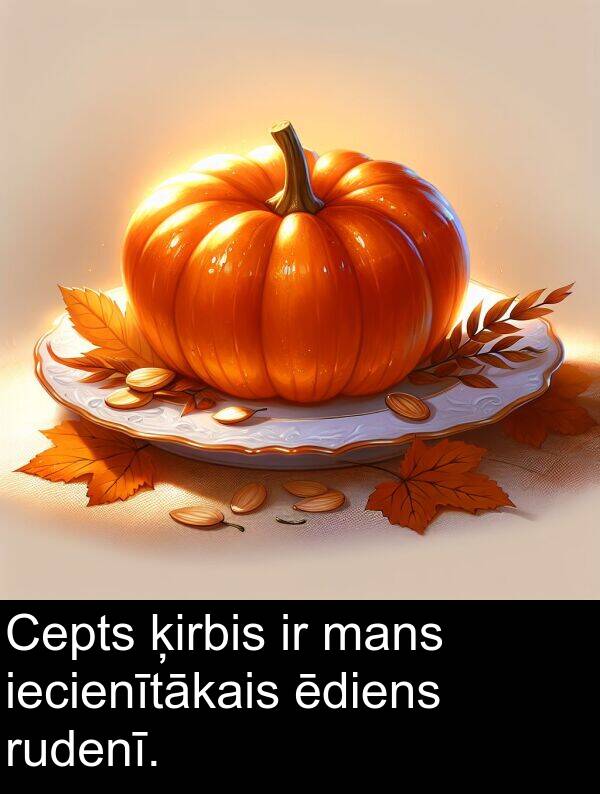 ēdiens: Cepts ķirbis ir mans iecienītākais ēdiens rudenī.