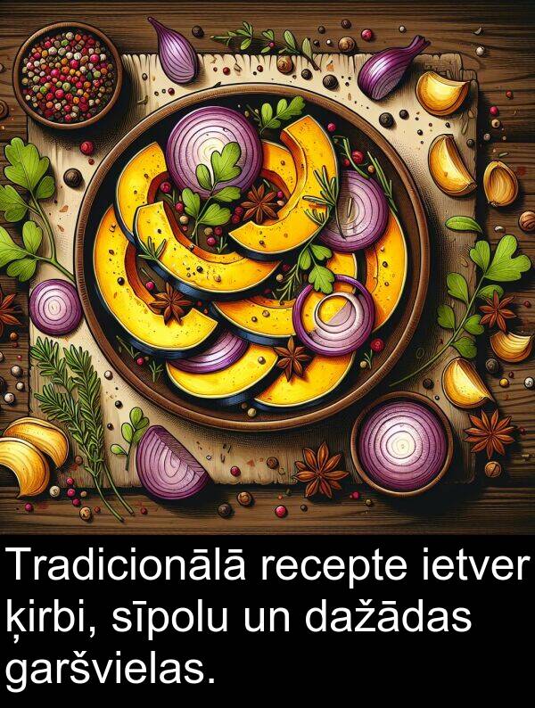 ķirbi: Tradicionālā recepte ietver ķirbi, sīpolu un dažādas garšvielas.