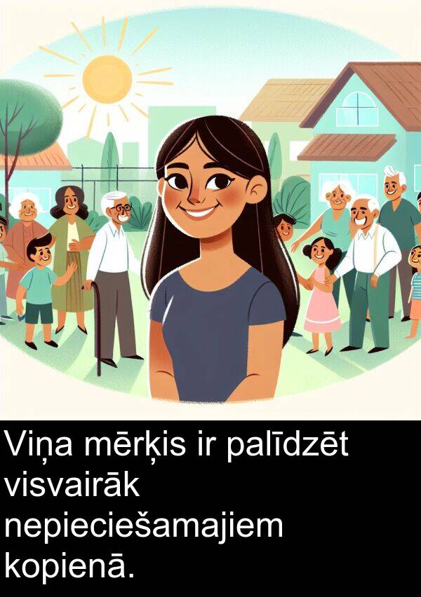 kopienā: Viņa mērķis ir palīdzēt visvairāk nepieciešamajiem kopienā.