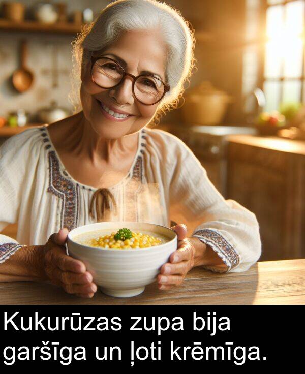 krēmīga: Kukurūzas zupa bija garšīga un ļoti krēmīga.