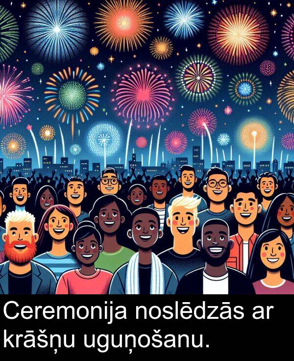 krāšņu: Ceremonija noslēdzās ar krāšņu uguņošanu.