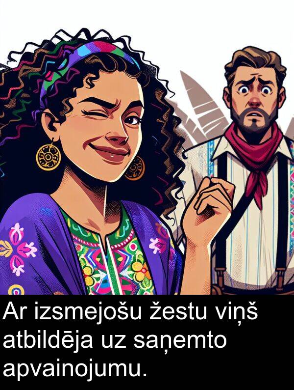žestu: Ar izsmejošu žestu viņš atbildēja uz saņemto apvainojumu.