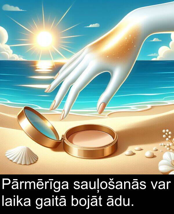 gaitā: Pārmērīga sauļošanās var laika gaitā bojāt ādu.