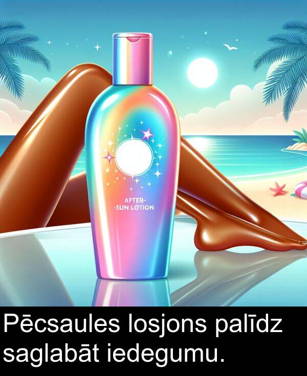 iedegumu: Pēcsaules losjons palīdz saglabāt iedegumu.