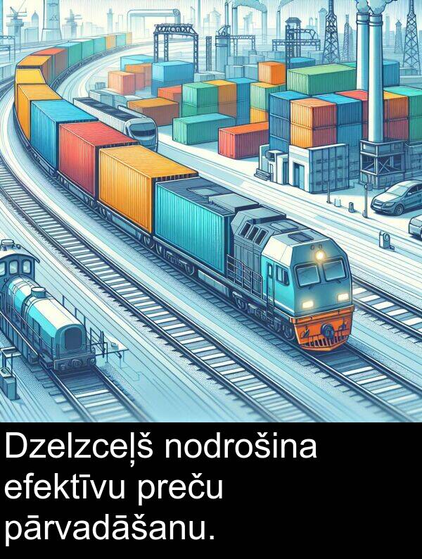 pārvadāšanu: Dzelzceļš nodrošina efektīvu preču pārvadāšanu.