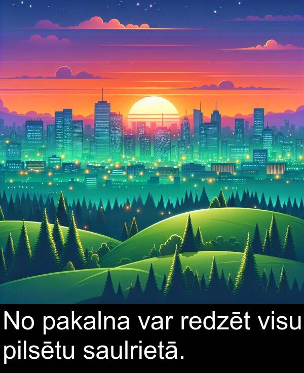 pakalna: No pakalna var redzēt visu pilsētu saulrietā.