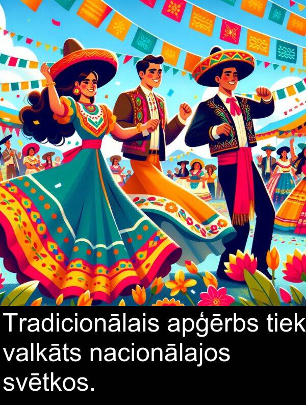 nacionālajos: Tradicionālais apģērbs tiek valkāts nacionālajos svētkos.