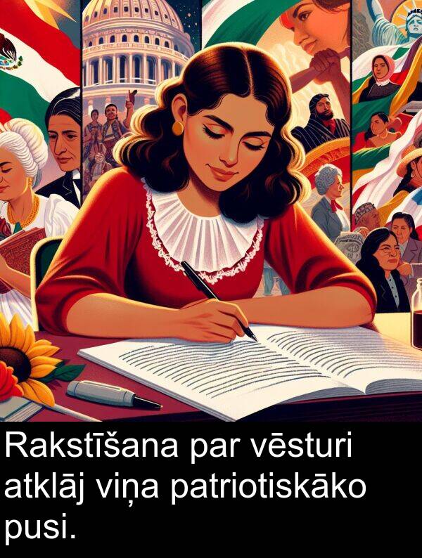 patriotiskāko: Rakstīšana par vēsturi atklāj viņa patriotiskāko pusi.