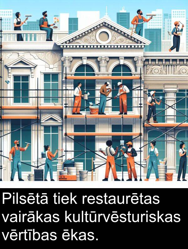 vairākas: Pilsētā tiek restaurētas vairākas kultūrvēsturiskas vērtības ēkas.