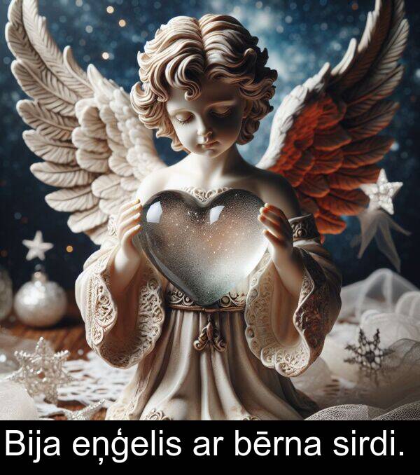 sirdi: Bija eņģelis ar bērna sirdi.