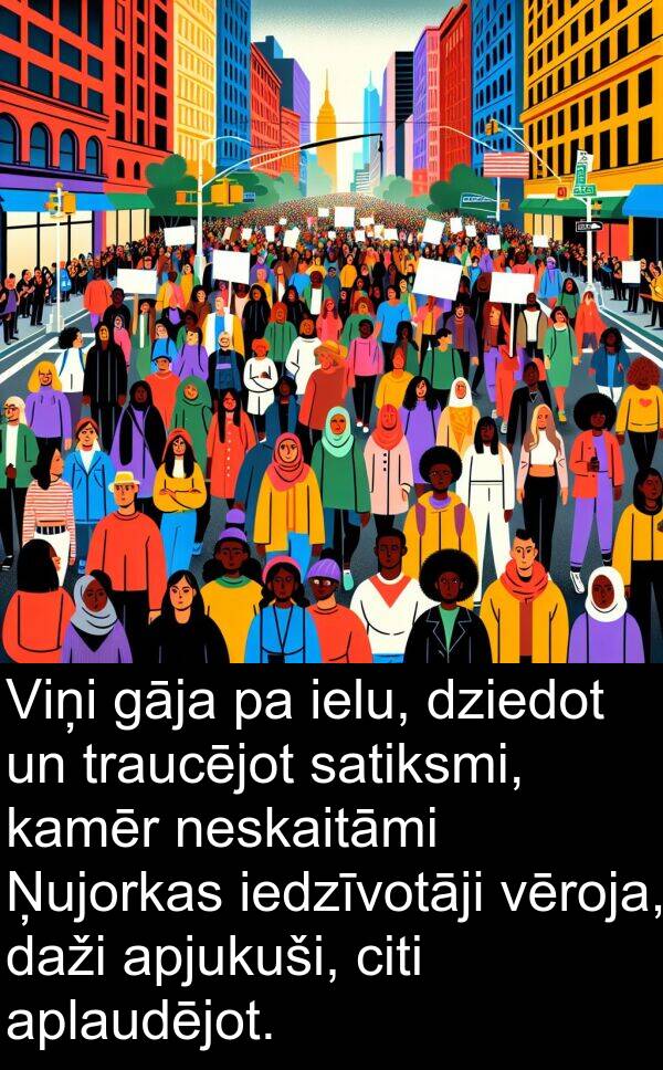 aplaudējot: Viņi gāja pa ielu, dziedot un traucējot satiksmi, kamēr neskaitāmi Ņujorkas iedzīvotāji vēroja, daži apjukuši, citi aplaudējot.