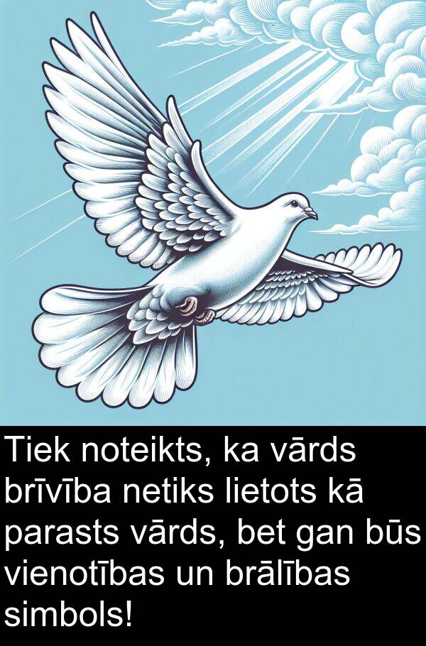 simbols: Tiek noteikts, ka vārds brīvība netiks lietots kā parasts vārds, bet gan būs vienotības un brālības simbols!