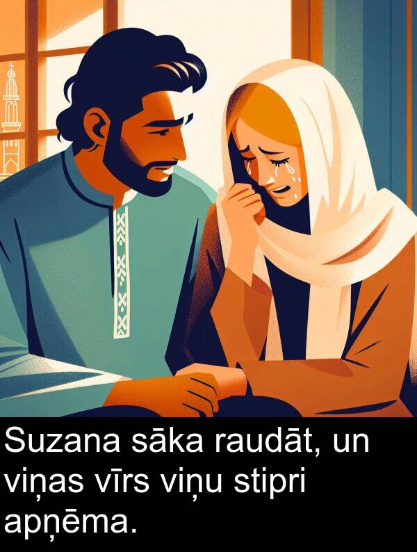 vīrs: Suzana sāka raudāt, un viņas vīrs viņu stipri apņēma.