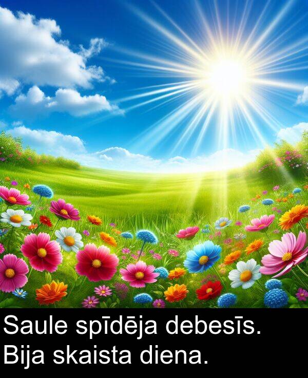skaista: Saule spīdēja debesīs. Bija skaista diena.