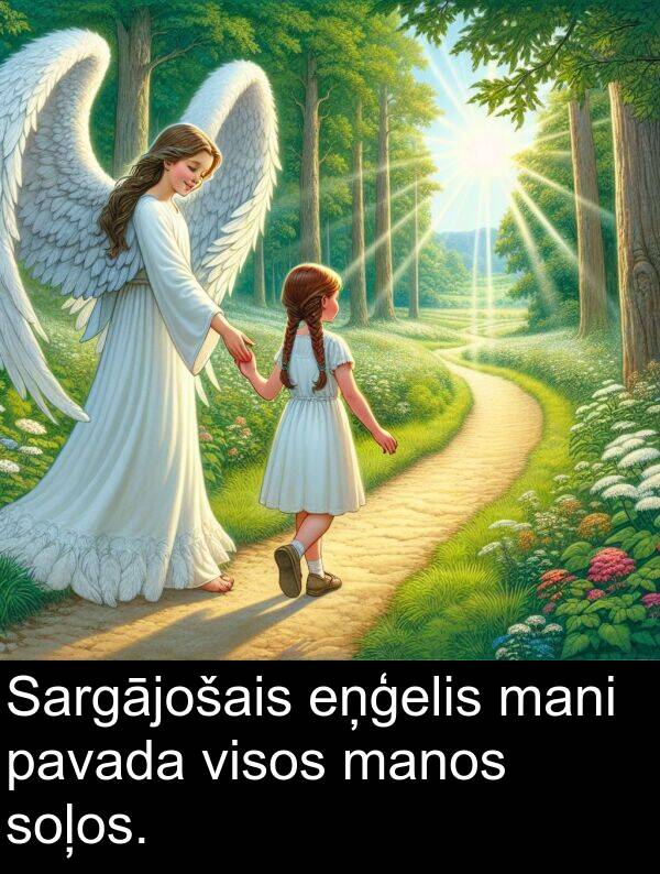 manos: Sargājošais eņģelis mani pavada visos manos soļos.