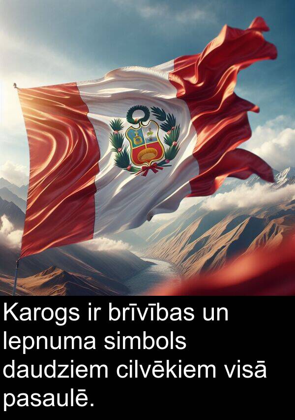 simbols: Karogs ir brīvības un lepnuma simbols daudziem cilvēkiem visā pasaulē.