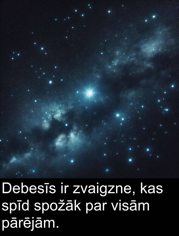 spožāk: Debesīs ir zvaigzne, kas spīd spožāk par visām pārējām.
